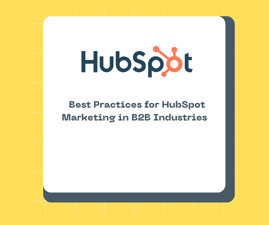 Best Practices for HubSpot Marketing in B2B Industries