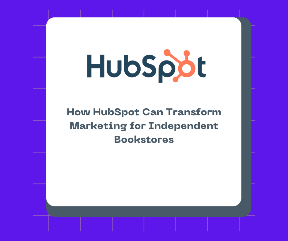 How HubSpot Can Transform Marketing for Independent Bookstores