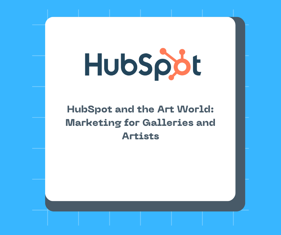 HubSpot and the Art World: Marketing for Galleries and Artists