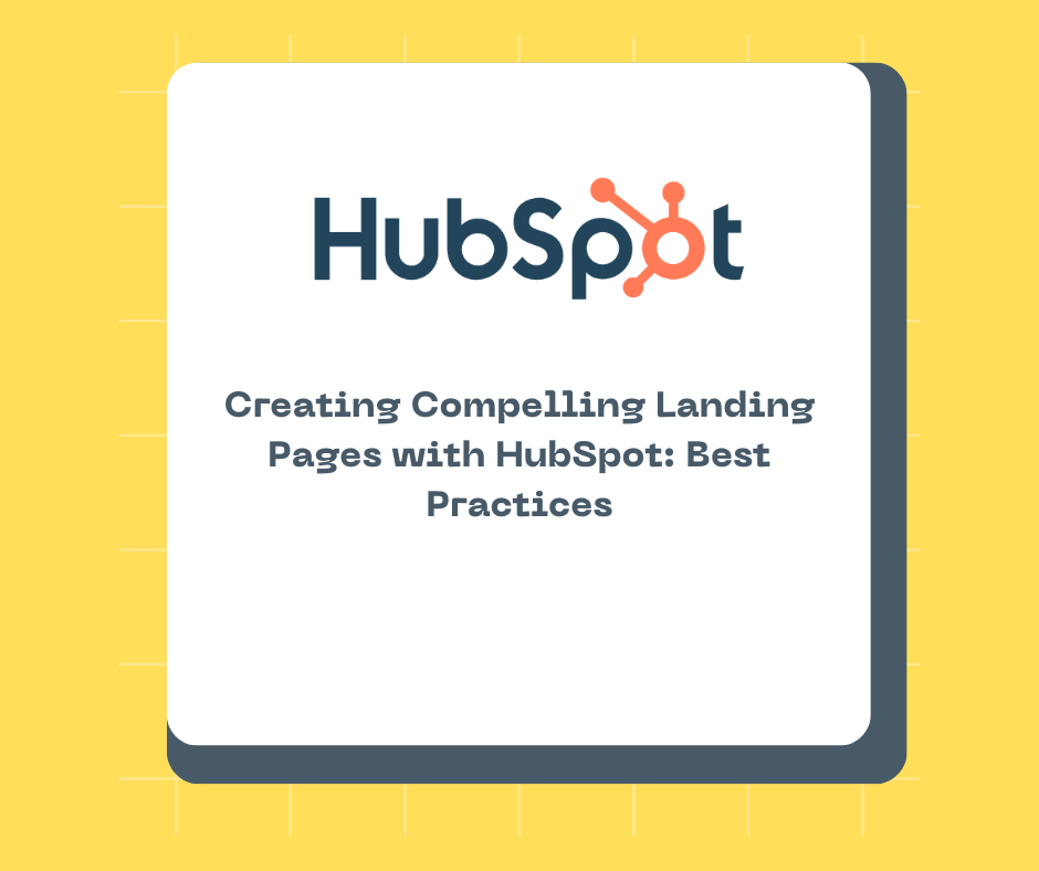 Creating Compelling Landing Pages with HubSpot: Best Practices