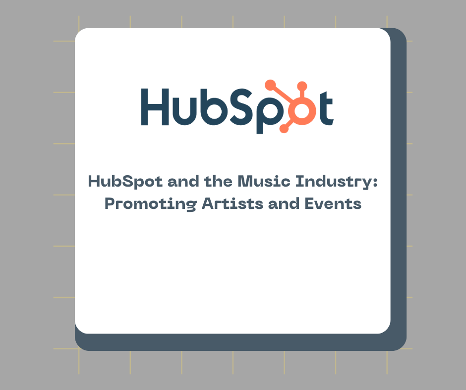 HubSpot and the Music Industry: Promoting Artists and Events