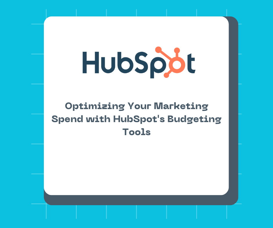 Optimizing Your Marketing Spend with HubSpot's Budgeting Tools