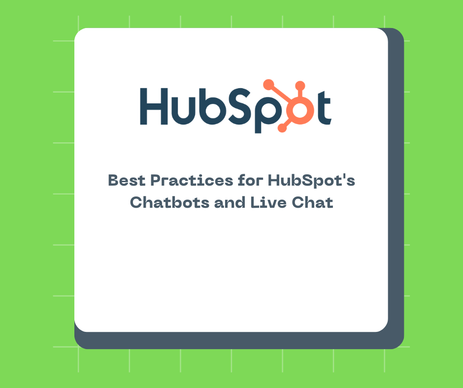 Best Practices for HubSpot's Chatbots and Live Chat