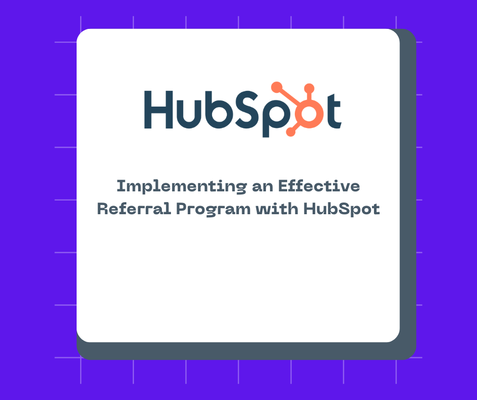 Implementing an Effective Referral Program with HubSpot