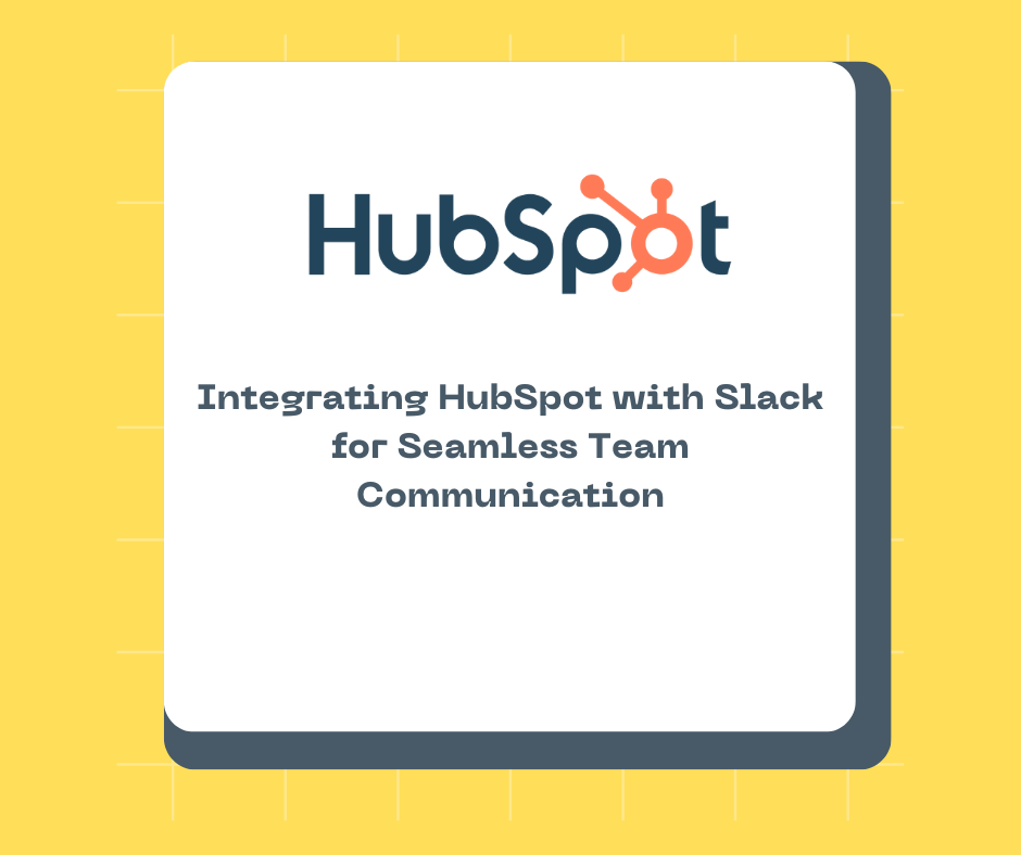 Integrating HubSpot with Slack for Seamless Team Communication