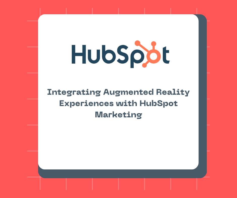 Integrating Augmented Reality Experiences with HubSpot Marketing