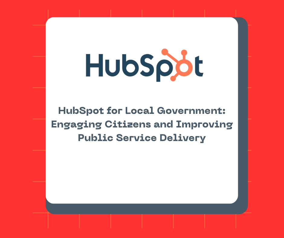 HubSpot for Local Government: Engaging Citizens and Improving Public Service Delivery