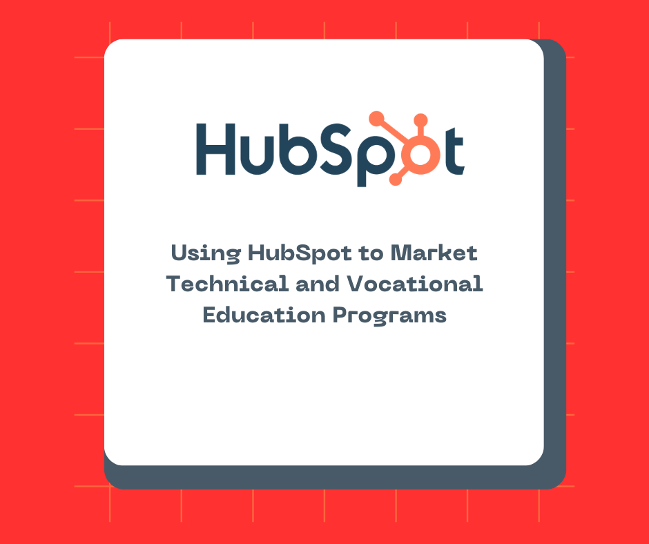 Using HubSpot to Market Technical and Vocational Education Programs