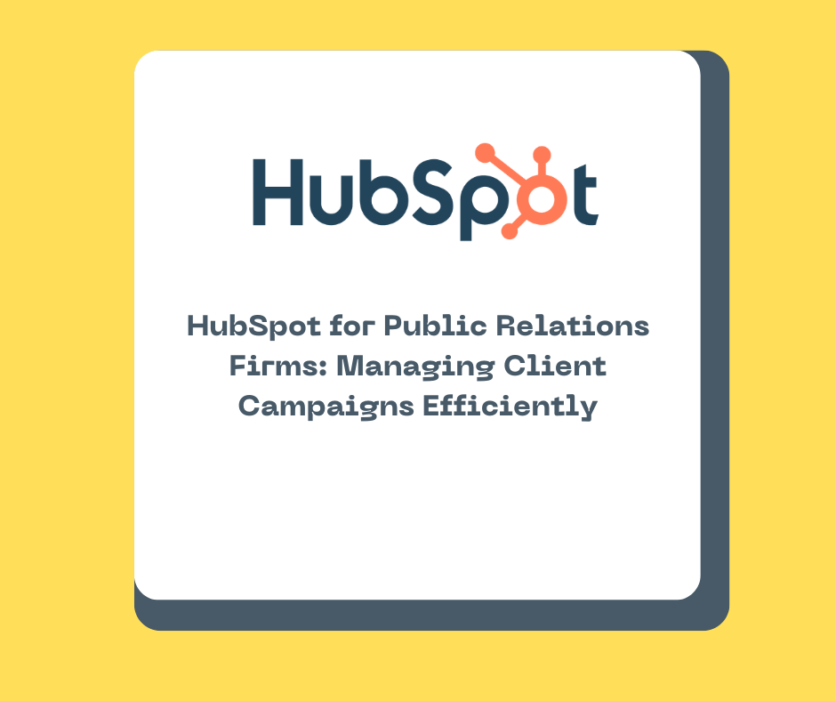 HubSpot for Public Relations Firms: Managing Client Campaigns Efficiently