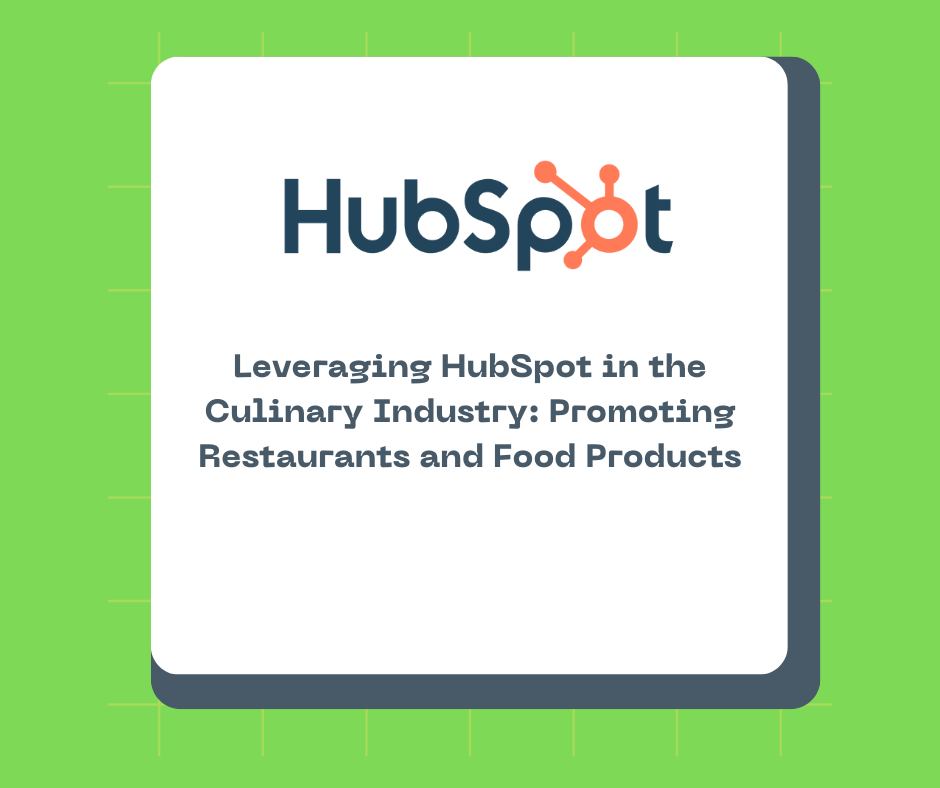 Leveraging HubSpot in the Culinary Industry: Promoting Restaurants and Food Products