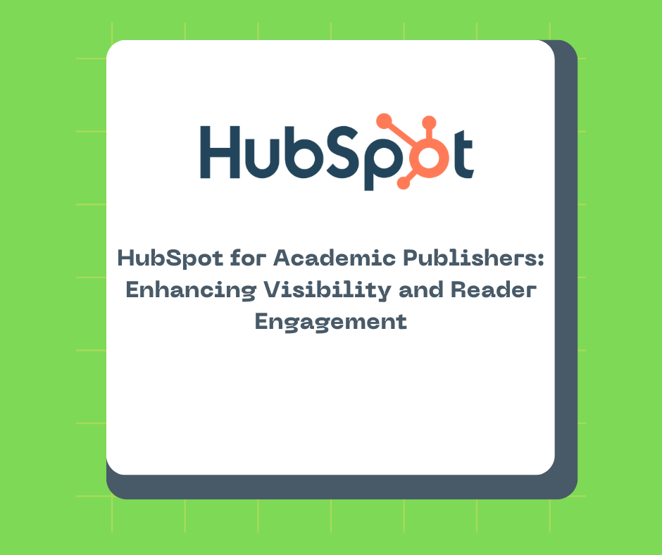 HubSpot for Academic Publishers: Enhancing Visibility and Reader Engagement