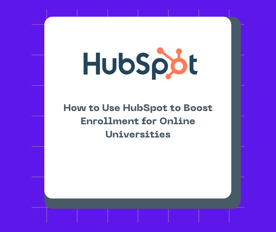 How to Use HubSpot to Boost Enrollment for Online Universities
