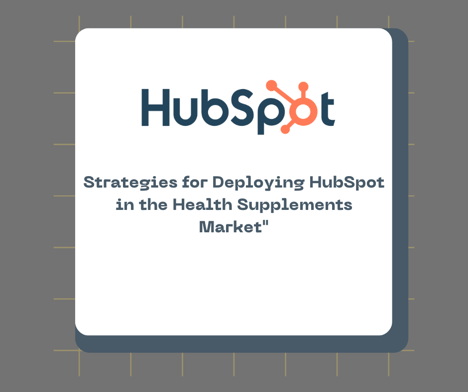 Strategies for Deploying HubSpot in the Health Supplements Market