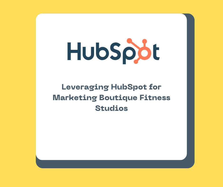Leveraging HubSpot for Marketing Boutique Fitness Studios