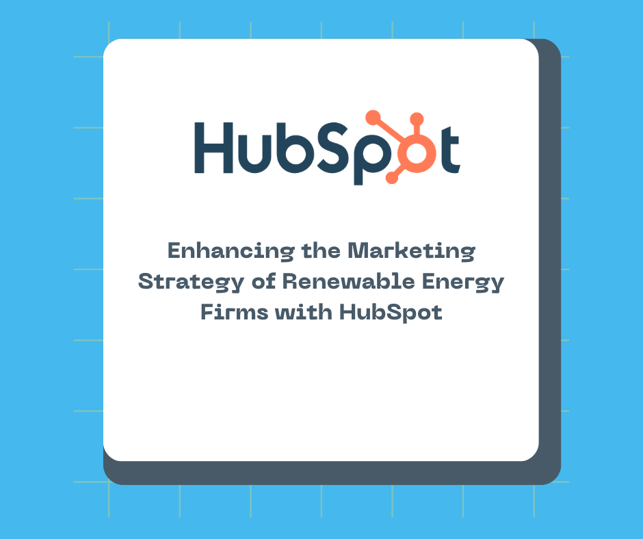 Enhancing the Marketing Strategy of Renewable Energy Firms with HubSpot