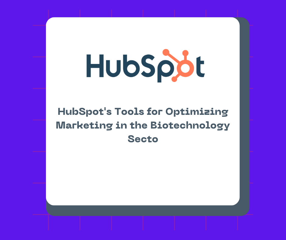 HubSpot's Tools for Optimizing Marketing in the Biotechnology Sector