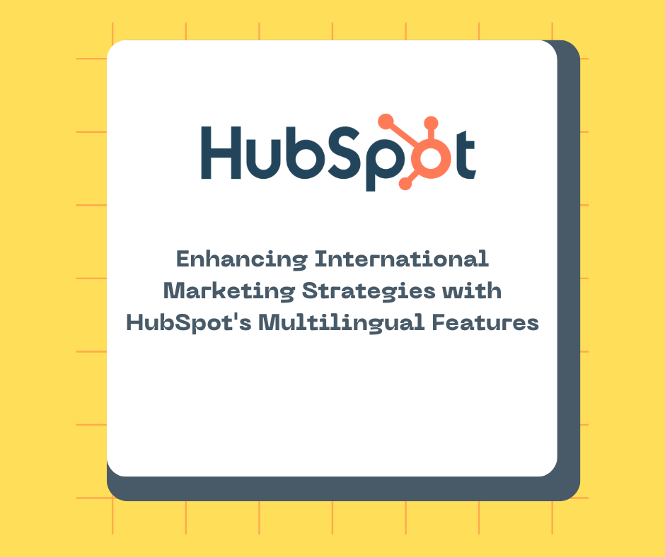 Enhancing International Marketing Strategies with HubSpot's Multilingual Features