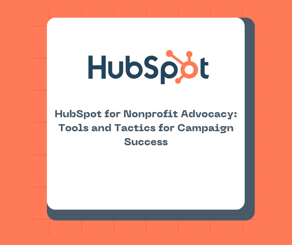 HubSpot for Nonprofit Advocacy: Tools and Tactics for Campaign Success