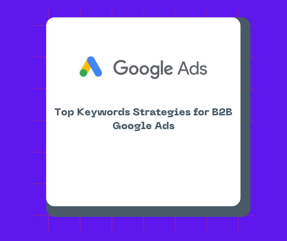 Top Keywords Strategies for B2B Google Ads