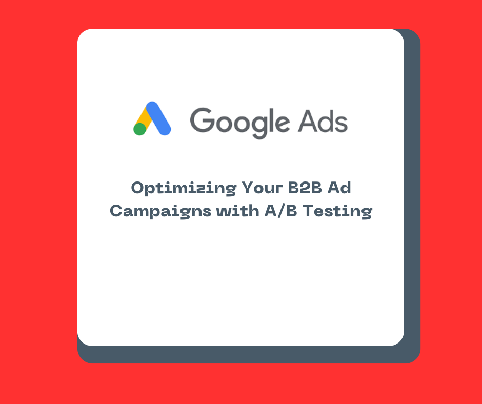 Optimizing Your B2B Ad Campaigns with A/B Testing