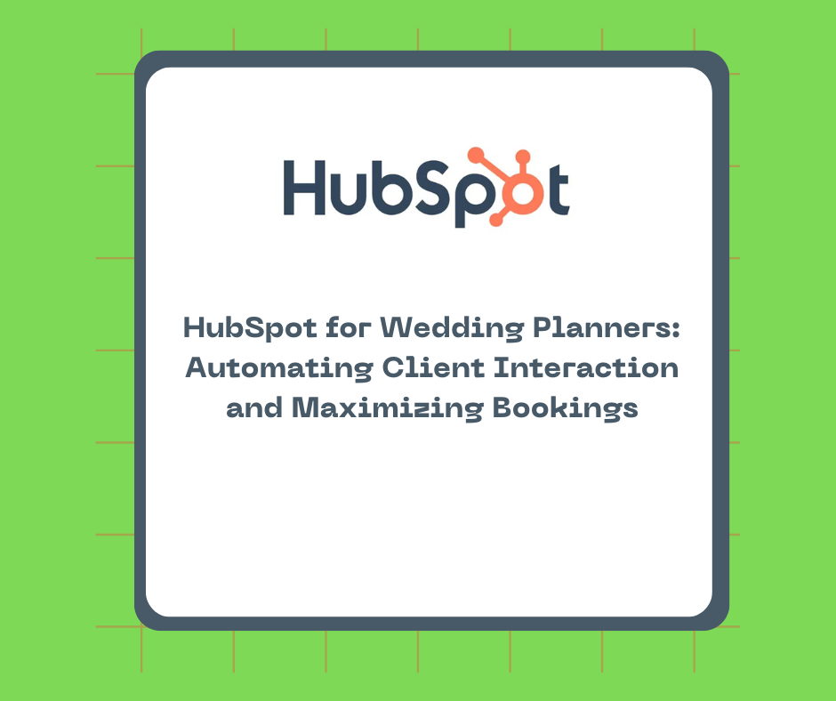 HubSpot for Wedding Planners: Automating Client Interaction and Maximizing Bookings