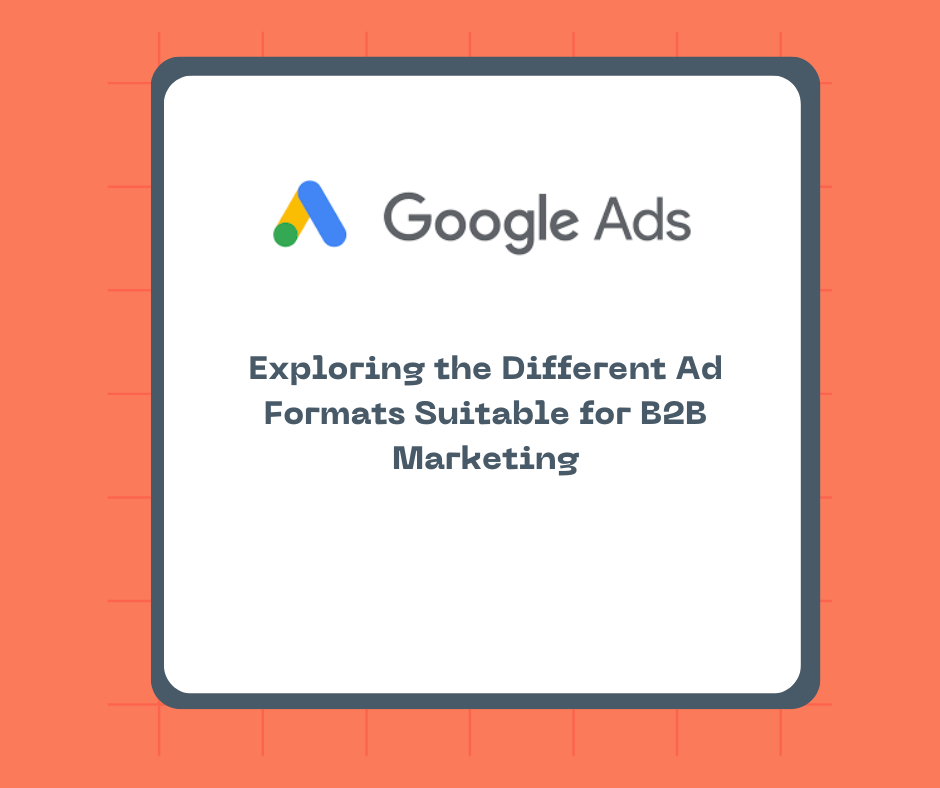 Exploring the Different Ad Formats Suitable for B2B Marketing