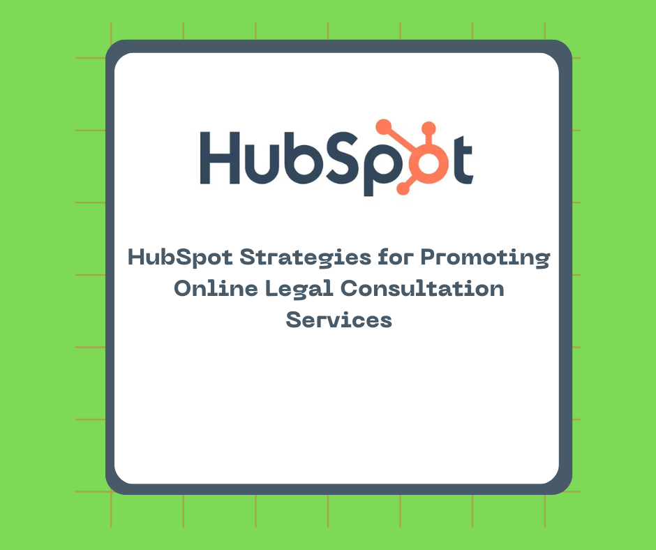 HubSpot Strategies for Promoting Online Legal Consultation Services