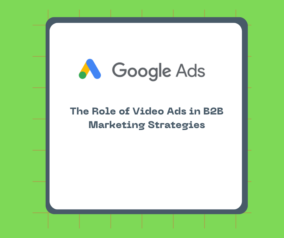 The Role of Video Ads in B2B Marketing Strategies