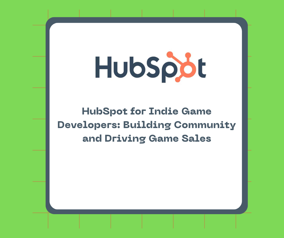 HubSpot for Indie Game Developers: Building Community and Driving Game Sales