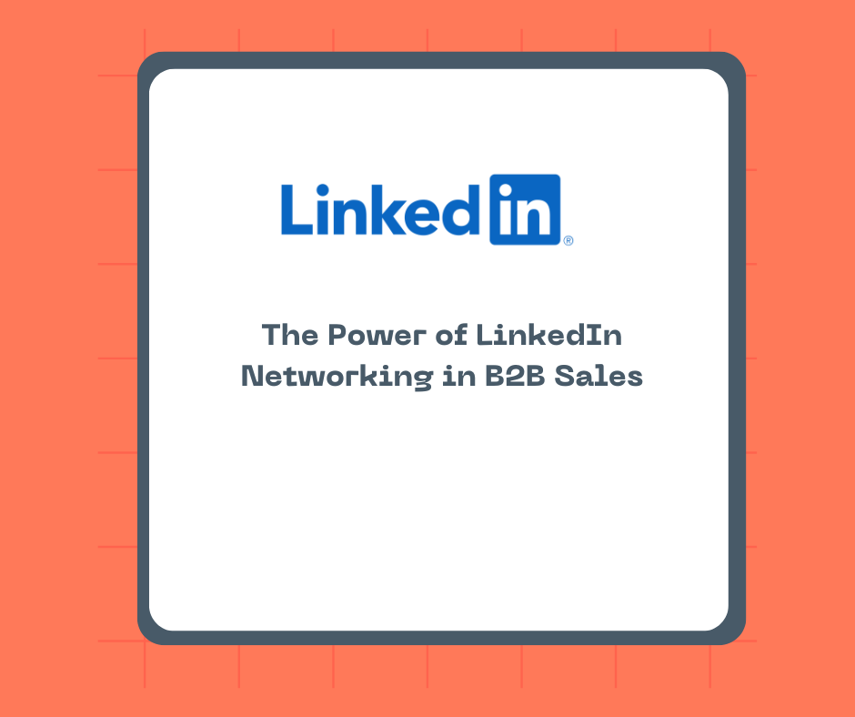 The Power of LinkedIn Networking in B2B Sales