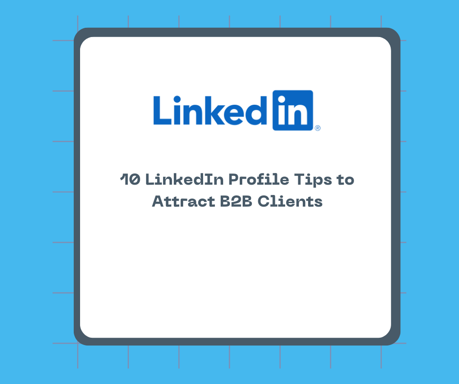 10 LinkedIn Profile Tips to Attract B2B Clients