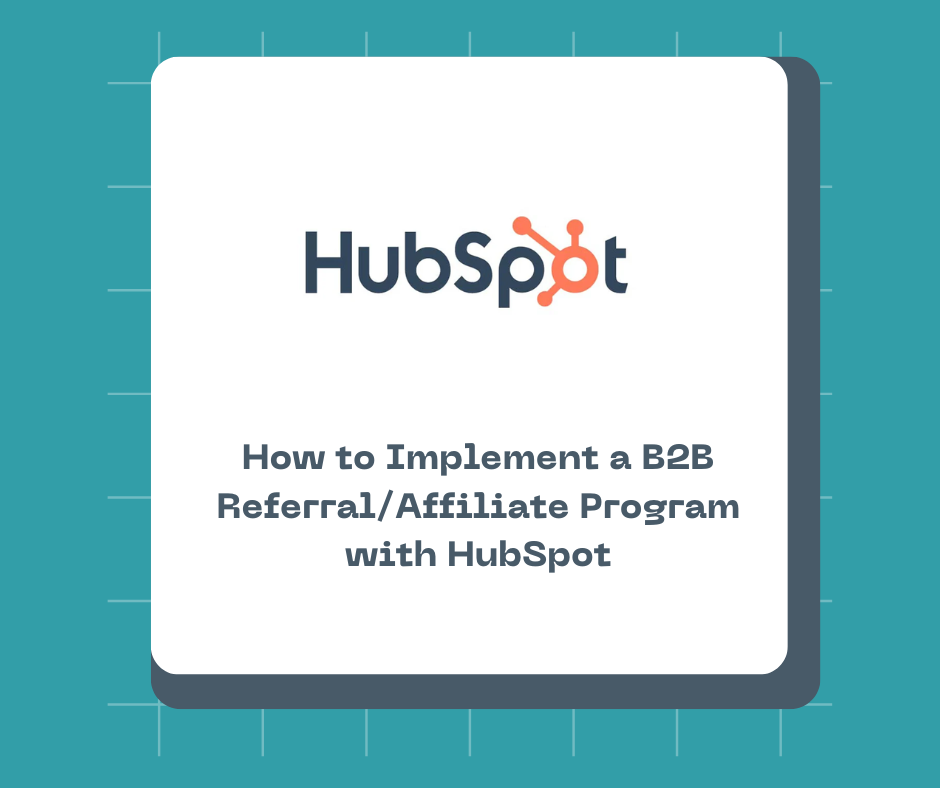 How to Implement a B2B Referral/Affiliate Program with HubSpot